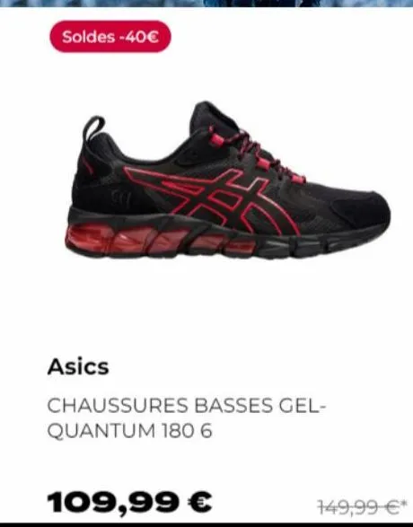 soldes -40€  asics  chaussures basses gel-quantum 180 6  109,99 € 