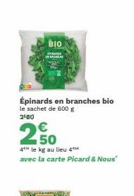 BIO  Épinards en branches bio le sachet de 600 g 2580  250  4 le kg au lieu 4  avec la carte Picard & Nous" 