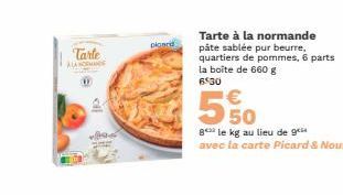 Tarte  ALAN  picard  Tarte à la normande pâte sablée pur beurre, quartiers de pommes, 6 parts la boite de 660 g 6:30  50  8 le kg au lieu de 9  avec la carte Picard & Nous" 
