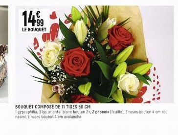 1499  LE BOUQUET  BOUQUET COMPOSÉ DE 11 TIGES 50 CM  1 gypsophilia, 3 lys oriental blanc bouton 2+, 2 phoenix (feuille), 3 roses bouton 4 cm red naomi, 2 roses bouton 4 cm avalanche 