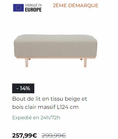 FABRIQUÉ EN 2ÈME DÉMARQUE EUROPE  - 14%  Bout de lit en tissu beige et bois clair massif L124 cm  Expedié en 24h/72h  257,99€ 299,99€ 