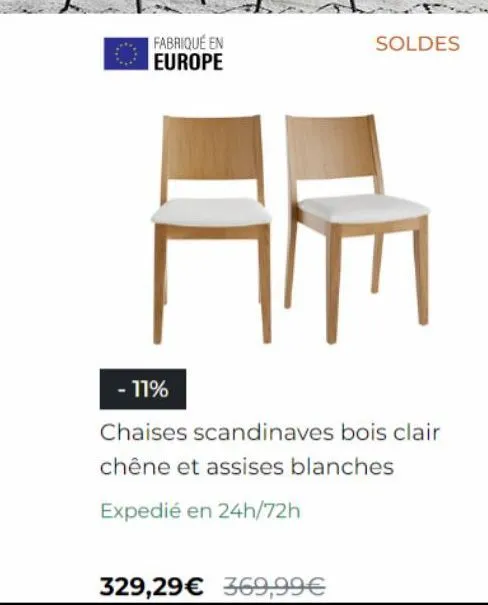 fabriqué en  europe  soldes  - 11%  chaises scandinaves bois clair chêne et assises blanches  expedié en 24h/72h  329,29€ 369,99€ 