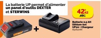 La batterie UP permet d'alimenter un panel d'outils DEXTER  et STERWINS  UP2O2 SAN  4242  49%  Batterie 2.5 AH Lithium-ion UP20 Chargeur 89184086 