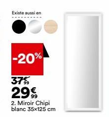 Existe aussi en  -20%  37% 29€  2. Miroir Chipi blanc 35x125 cm 