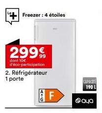 Freezer: 4 étoiles  2999  dont 10€ d'éco-participation  2. Réfrigérateur  1 porte  ATG  F  CAPACITE 190 L  @oup 