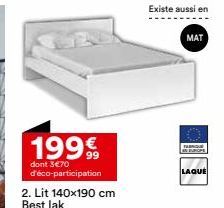 199€  dont 3€70 d'éco-participation  2. Lit 140x190 cm Best lak  Existe aussi en  MAT  LAQUE  umpat EUROPE 