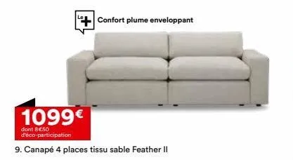 confort plume enveloppant  1099€  dont 8€50 d'éco-participation  9. canapé 4 places tissu sable feather ii 