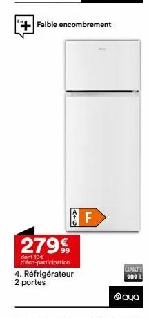 a+g  +faible encombrement  2799  dont 10€ d'éco-participation 4. réfrigérateur 2 portes  f  capacite 209 l  40 