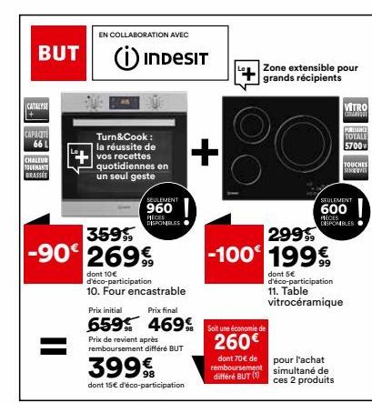 BUT  CATALYSE  CAPACITE 66 L  CHALEUR  TOURMANTE  BRASSEE  EN COLLABORATION AVEC  INDESIT  Turn&Cook : la réussite de vos recettes quotidiennes en un seul geste  SEULEMENT  960  PIECES DISPONIBLES  35