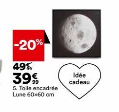 -20%  49%  39 €  5. Toile encadrée Lune 60x60 cm  Idée cadeau 