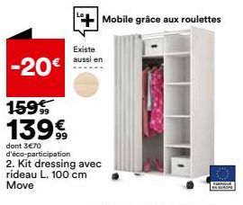 -20€  159  13999  dont 3€70 d'éco-participation  Existe aussi en  2. Kit dressing avec rideau L. 100 cm Move  Mobile grâce aux roulettes  VERDUE 