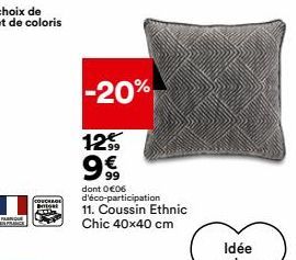 FARNO  ESPRANCE  COUCHAGE Botgel  -20%  12 199  99 dont 0 €06 d'éco-participation  11. Coussin Ethnic Chic 40x40 cm 