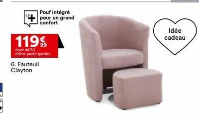 119€  dont 4€30 d'éco-participation  6. fauteuil clayton  pouf intégré pour un grand confort  idée cadeau 