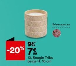 9%  -20% 7€  Existe aussi en  10. Bougie Tribu beige H. 10 cm 