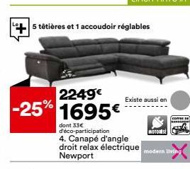 2249€  -25% 1695€  5 têtières et 1 accoudoir réglables  dont 33€ d'éco-participation  4. Canapé d'angle droit relax électrique Newport  Existe aussi en  MOTORS  modern living  COFFRE DE  RANSEREN 