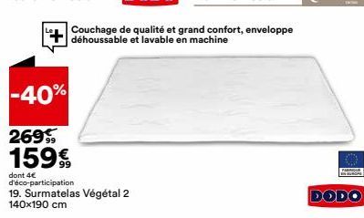 -40%  269 159€  dont 4€ d'éco-participation  19. Surmatelas Végétal 2 140x190 cm  FARGE ENBUROPE 