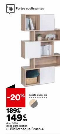 Portes coulissantes  -20% Existe aussi en  1895 149€  dont 3€70 d'éco-participation  5. Bibliothèque Brush 4 