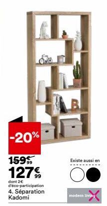 -20%  159%  127€  dont 2€ d'éco-participation 4. Séparation Kadomi  Existe aussi en  modern living 