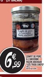 TW Confit de porc à l'ancienne façon anchaud  €  6,99  CONFIT DE PORC A L'ANCIENNE FAÇON ANCHAUD "LES TROIS CHEFS 750 g Stk.3. 