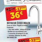 -17495  36€  MITIGEUR ÉVIER MOLEN  Corps en laiton Poignée en mital Comprend  -1 bec tabe mobile-embase 53 mm -flexibles de raccordement inox -1 cartouche céramique 35mm -1 aérateur réducteur de débit