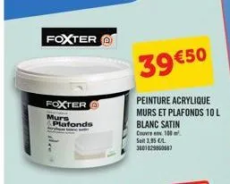 foxter  foxter  murs  plafonds  39 €50  peinture acrylique  murs et plafonds 10 l  blanc satin  couvre en 100 m² seit 3,95 €/l 3601029860667 