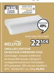 plus  confort & qualite  oeko-tex  oreiller contour  dont 0,06€ d'eco-part  22.50€  economice  49%  en mousse a mémoire voss garnissage: mousse à mémoire de forme air moulée (50 kg/m²) soulageant la p