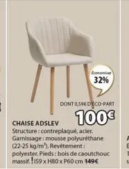 dont 0,59€ deco-part  100€  chaise adslev  structure: contreplaqué, acier. garnissage: mousse polyuréthane (22-25 kg/m³). revêtement: polyester. pieds: bois de caoutchouc massif. 159 x h80 x p60 cm 14