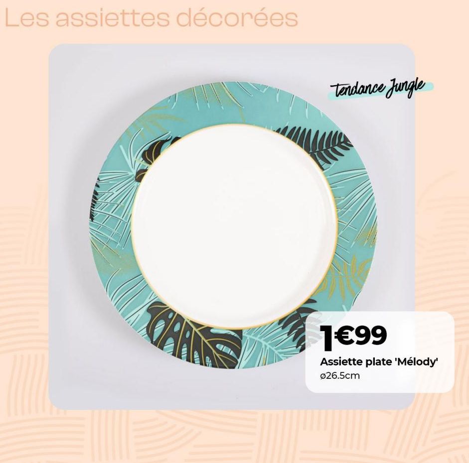 Les assiettes décorées  GARS  SU  SP  tendance Jungle  1€99  Assiette plate 'Mélody' Ø26.5cm  