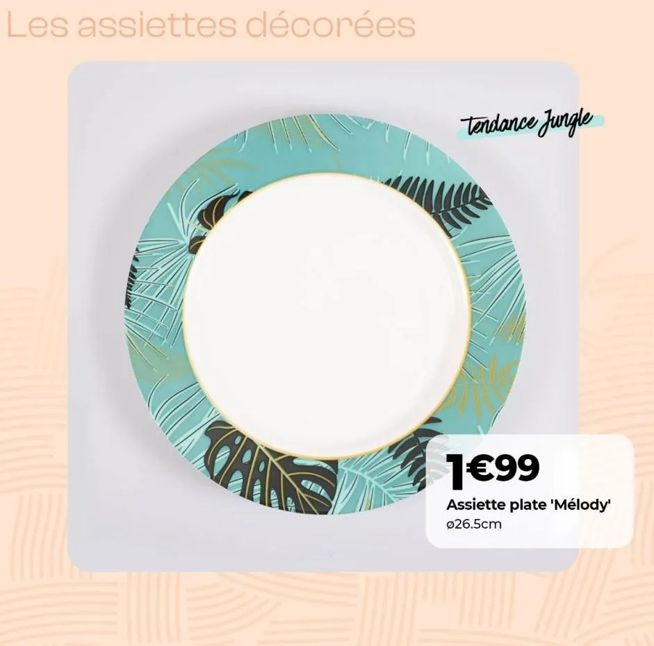 les assiettes décorées  gars  su  sp  tendance jungle  1€99  assiette plate 'mélody' ø26.5cm  