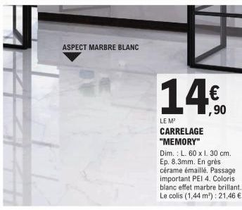 ASPECT MARBRE BLANC  14%  ,90  LE M²  CARRELAGE "MEMORY"  Dim.: L. 60 x I. 30 cm. Ep. 8.3mm. En grès cérame émaillé. Passage important PEI 4. Coloris blanc effet marbre brillant. Le colis (1,44 m²): 2