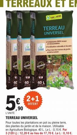 TERREAU  BIOLO  TERREAU  ,90  40  TERREAU  Ecolabel  THERE NATURE  TERREAU UNIVERSEL  www  40 L  2+1  OFFERT  L'UNITÉ  TERREAU UNIVERSEL  Pour toutes les plantations en pot ou pleine terre, des plante