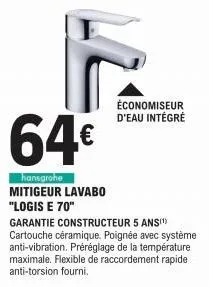 f  64€  hansgrohe mitigeur lavabo "logis e 70"  économiseur d'eau intégré  garantie constructeur 5 ans(¹) cartouche céramique. poignée avec système anti-vibration. préréglage de la température maximal