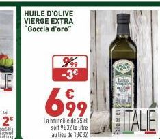 Salt  999 -3€  699  La bouteille de 75 cl soit 9€32 le litre au lieu de 13€32  gal  Extra Vaying  ITALE 