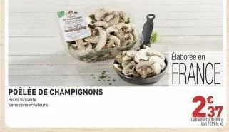 poêlée de champignons  poidsvariable sans conservateurs  élaborée en  france 237  labarque 