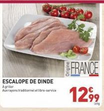 ESCALOPE DE DINDE Agriller Aux rayons traditionnel libre-service  FRANCE  1299 