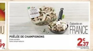 poêlée de champignons  poidsvariable sans conservateurs  élaborée en  france 237  labarque 