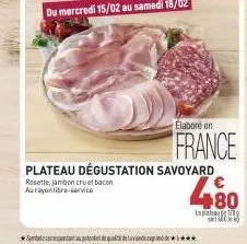 spaces de qualidade  plateau dégustation savoyard  rosette, jambon cruat bacon aurayon libre-service  elaboré en  france  480  lept 