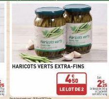 P  Haricots verts  ba  Haricots vert  HARICOTS VERTS EXTRA-FINS  450  LE LOT DE 2  Salt  225  MIN 