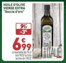 999 -3€  699  La bouteille de 75 cl soit 9€32 le litre au lieu de 13€32  gal  Extra Vaying  ITALE 