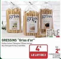 griss  GRESSINS "Griss d'or" Huile d'olive/Sesame/Olives noires Au choix parmi les 3 variétés  griss griss  4°  LE LOT DE 2  ITALIE  Solt  satiks 