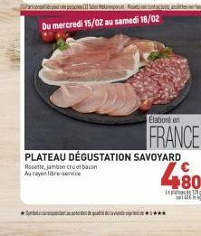 Spaces de qualidade  PLATEAU DÉGUSTATION SAVOYARD  Rosette, jambon cruat bacon Aurayon libre-service  Elaboré en  FRANCE 