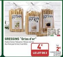 griss  GRESSINS "Griss d'or" Huile d'olive/Sesame/Olives noires Au choix parmi les 3 variétés  griss griss  4°  LE LOT DE 2  ITALIE  Solt  satiks 