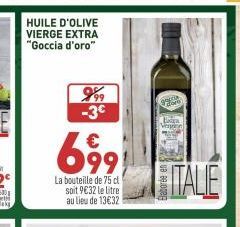 999 -3€  699  La bouteille de 75 cl soit 9€32 le litre au lieu de 13€32  gal  Extra Vaying  ITALE 