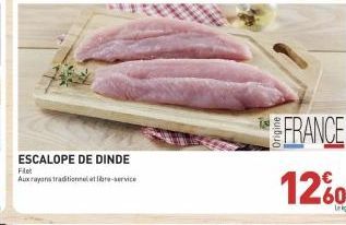 ESCALOPE DE DINDE  Filet Aux rayons traditionnel et libre-service  FRANCE  12% 