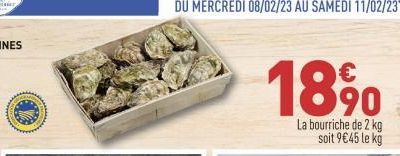 18 %⁰  La bourriche de 2 kg soit 9€45 le kg 