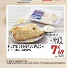 filets de merlu façon fish and chips  elaborés en  france  749  p  pour les maganies ouverts indranche. othos valables jusqu'à épuisement des sta 