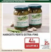 p  prix du paquet vendu soul : 302p soit v€35 de kg.  haricots verts  ba  haricots vert  haricots verts extra-fins  450  le lot de 2  salt  225  min 