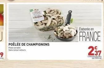 poêlée de champignons  poidsvariable sans conservateurs  élaborée en  france 237  labarque 