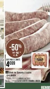 -50% 2⁰"  soit par l'unite:  4€69  b diot de savoie à cuire galibier  4x85: (340), nature u fume tek 1836 u x2 13€79-l'unite 6€25 