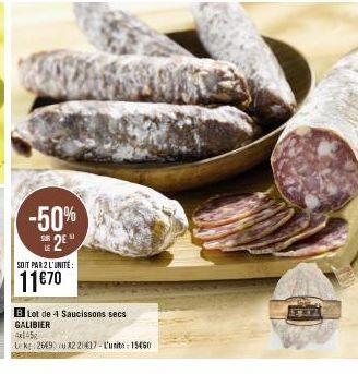 -50% DE 2⁰  SOIT PAR 2 L'UNITÉ:  11€70  BLot de 4 Saucissons secs GALIBIER  4x145  Le kg 2669 u x2 2017-L'unit 15€80  559337 